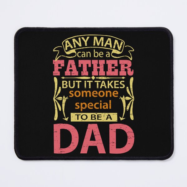 Item preview, Any Man Can Be a Father But It Takes Someone Special To Be A Dad, Funny, Humor, Father's Day, World's Greatest designed and sold by DULCE76.