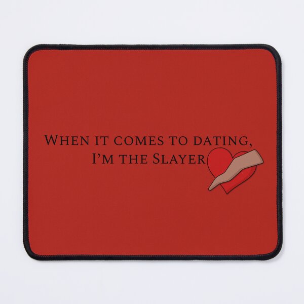 Item preview, When it Comes to Dating, I'm the Slayer designed and sold by fanfreak611.
