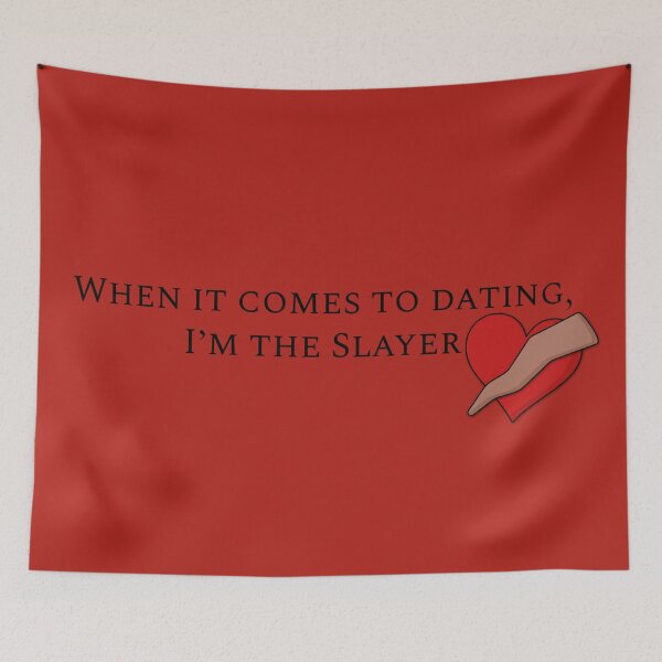 Item preview, When it Comes to Dating, I'm the Slayer designed and sold by fanfreak611.