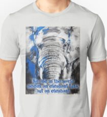No one in the world needs an elephant tusk, but an elephant. Unisex T-Shirt