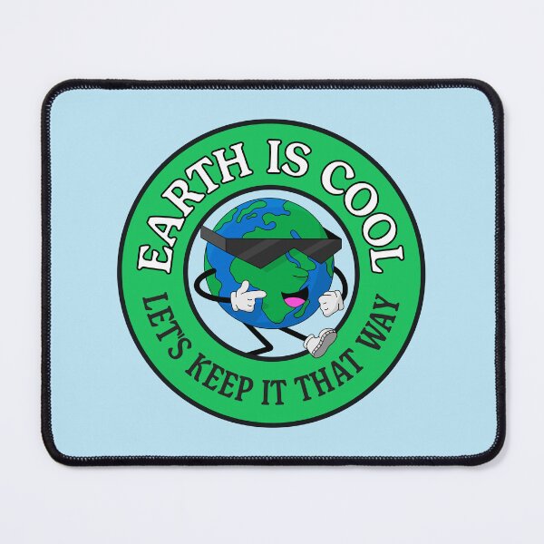 Item preview, Earth Is Cool - Lets Keep It That Way - Climate Change designed and sold by Picket Club.