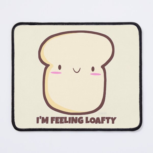 Item preview, Bread Pun I'm Feeling Loafty designed and sold by DynieKid.
