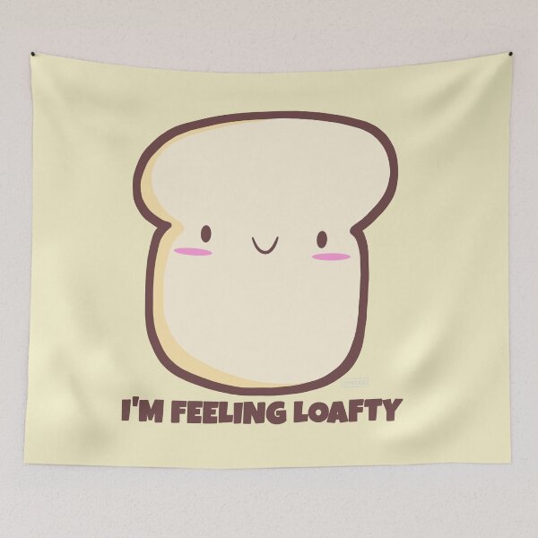 Item preview, Bread Pun I'm Feeling Loafty designed and sold by DynieKid.