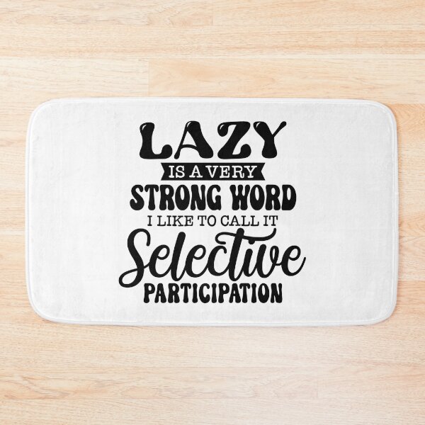 Item preview, Lazy Is A Very Strong Word designed and sold by Jordan Blackstone.