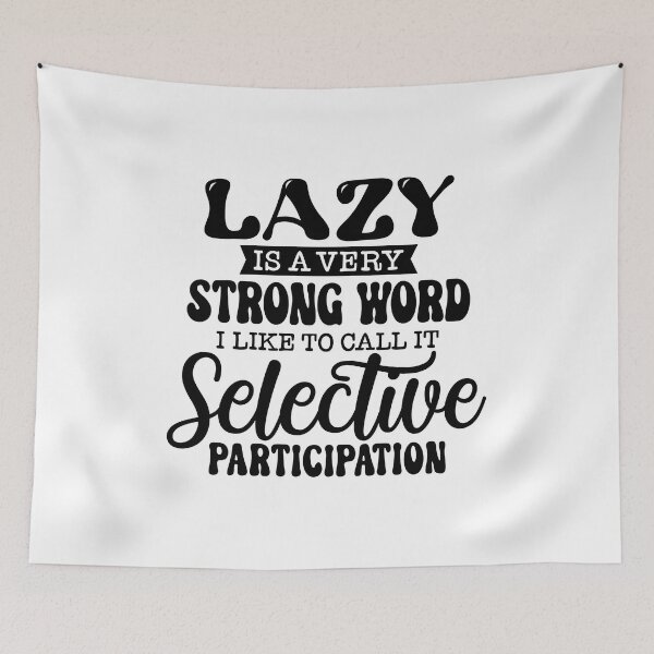 Item preview, Lazy Is A Very Strong Word designed and sold by Jordan Blackstone.