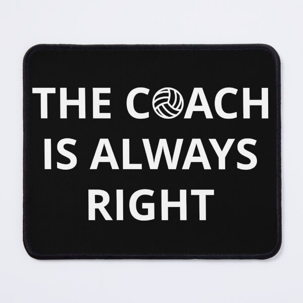 Item preview, Volleyball Coach - The Coach Is Always Right I designed and sold by Lemon Pepper.