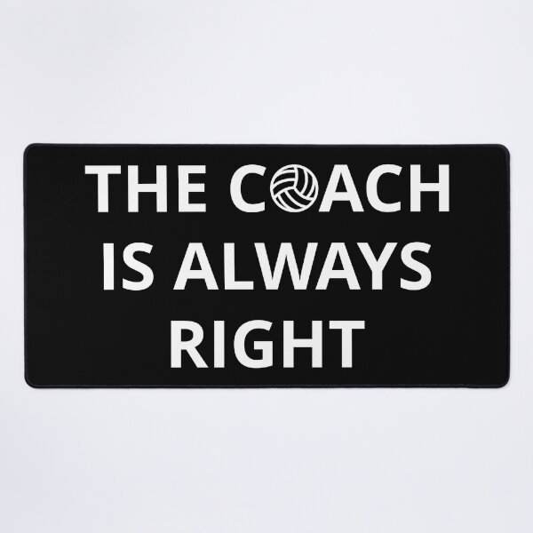 Item preview, Volleyball Coach - The Coach Is Always Right I designed and sold by Lemon Pepper.