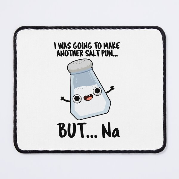 Item preview, I Was Going To Make A Salt Pun But Naaa Cute Chemical Puns  designed and sold by punnybone.