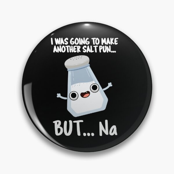Item preview, I Was Going To Make A Salt Pun But Naaa Cute Chemical Puns (Dark BG) designed and sold by punnybone.