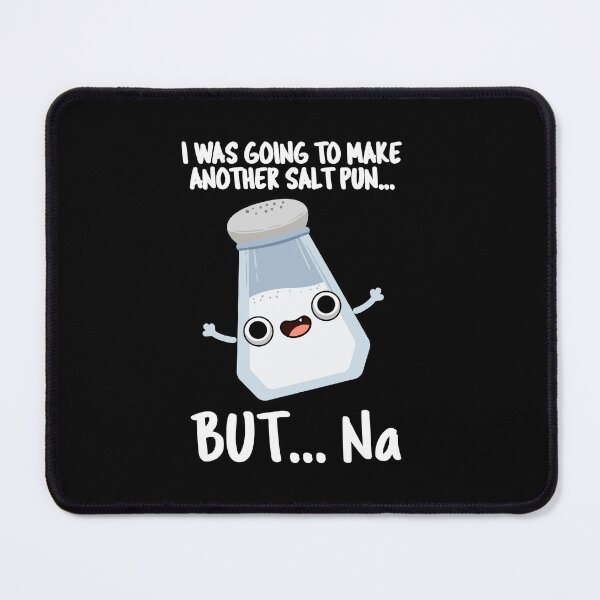 Item preview, I Was Going To Make A Salt Pun But Naaa Cute Chemical Puns (Dark BG) designed and sold by punnybone.