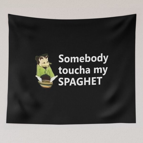 Item preview, Somebody Toucha My Spaghet meme designed and sold by overclock360.