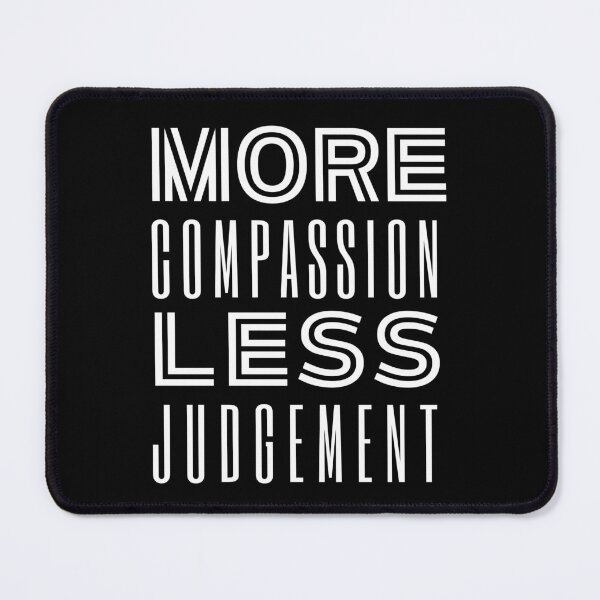 Item preview, More Compassion Less Judgment designed and sold by SpeakLifeHQ.