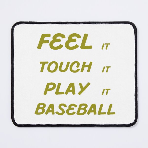 Item preview, Feel It Touch It Play It Baseball designed and sold by Hammy97.