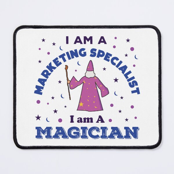 Item preview, I am a marketing specialist, I am a magician, dark text, funny marketing specialist job ,marketing specialist humor, marketing specialist joke,meme, designed and sold by SGS-.