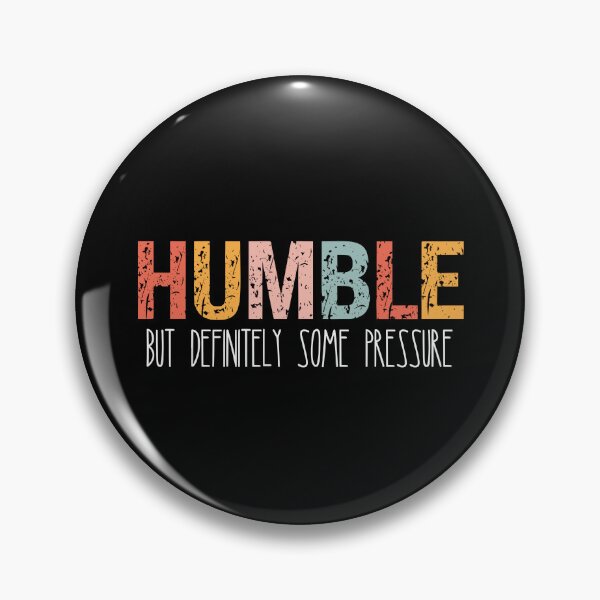 Item preview, Humble But Definitely Some Pressure designed and sold by kelvinmunene13.