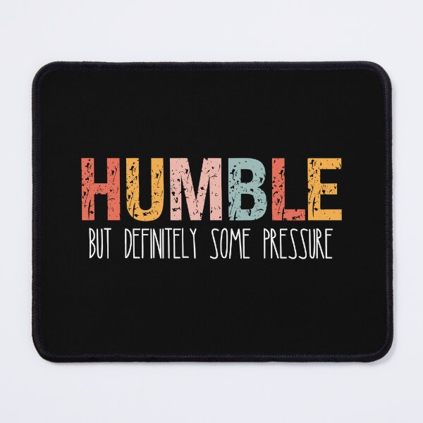 Item preview, Humble But Definitely Some Pressure designed and sold by kelvinmunene13.