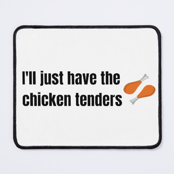 Item preview, I'll Just Have The Chicken Tenders designed and sold by Upflowvibes.