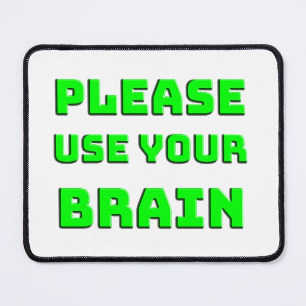 Item preview, please use your brain designed and sold by Clothes and Stickers .