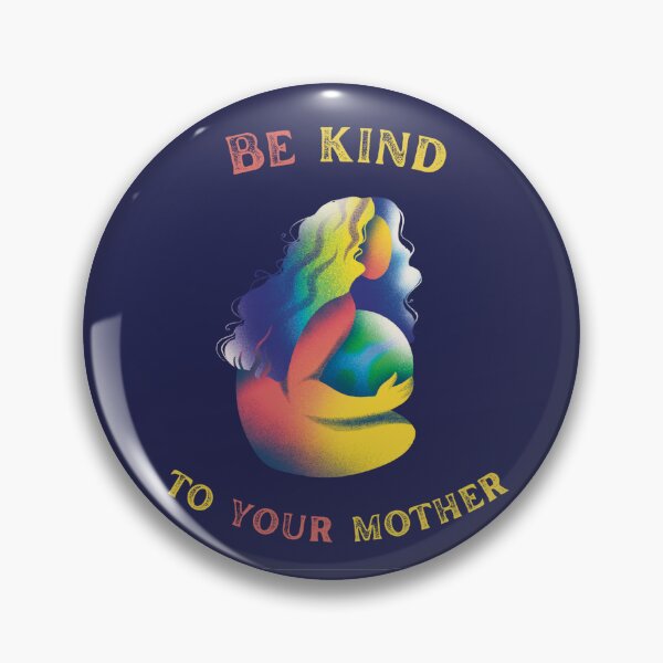 Item preview, Be Kind To Your Mother. Mother Earth Colorful Eco Nature Lover designed and sold by Rebel-Design.