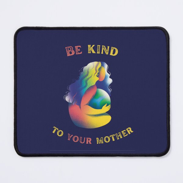 Item preview, Be Kind To Your Mother. Mother Earth Colorful Eco Nature Lover designed and sold by Rebel-Design.