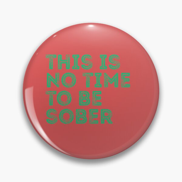 Item preview, This is no time to be sober  designed and sold by Sofiastore.