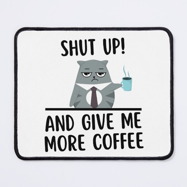 Item preview, Shut up and give me more Coffee Grumpy Cat designed and sold by AlfabetDesign.
