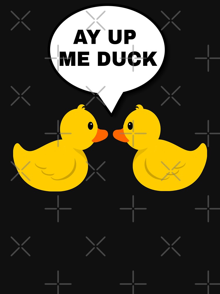 ay up duck t shirt