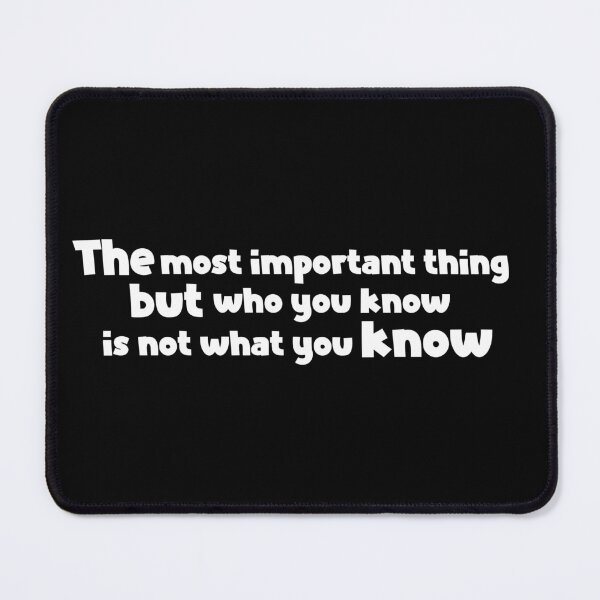 Item preview, The most important thing is not what you know, but who you know designed and sold by larbi01.