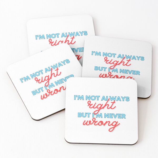 Item preview, I'm not always right, but I'm never wrong. designed and sold by Dwarf7.