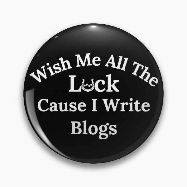 Item preview, Wish Me All The Luck Cause I Write Blogs - White Text designed and sold by TheKnightWriter.