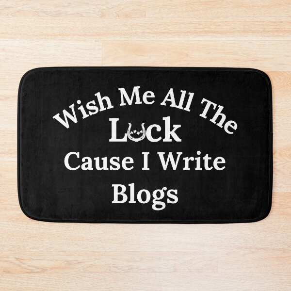 Item preview, Wish Me All The Luck Cause I Write Blogs - White Text designed and sold by TheKnightWriter.