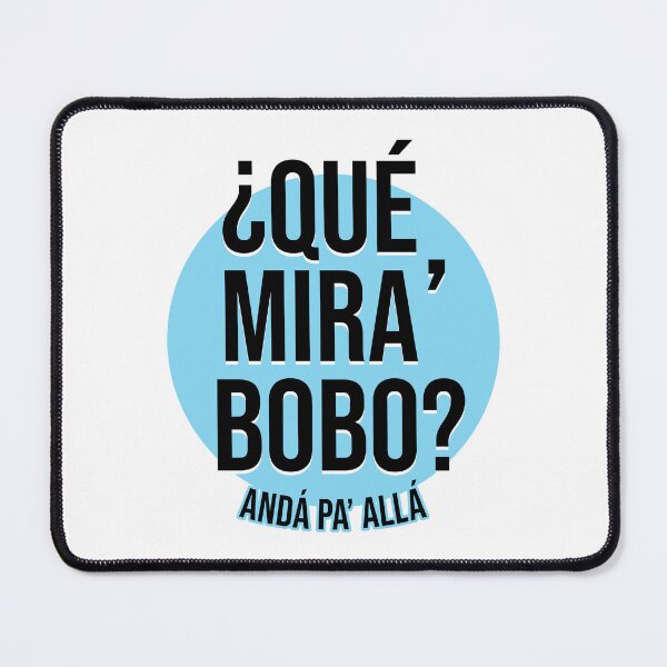 Item preview, Que mira bobo Qué Miras Bobo designed and sold by Janewarka  ⭐⭐⭐⭐⭐.