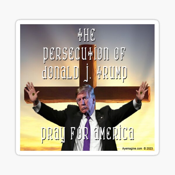 The Persecution of Donald J Trump Sticker