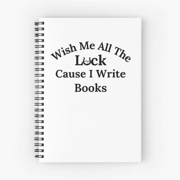Item preview, Wish Me All The Luck Cause I Write Books - Black Text designed and sold by TheKnightWriter.