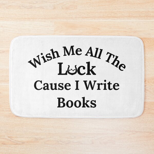 Item preview, Wish Me All The Luck Cause I Write Books - Black Text designed and sold by TheKnightWriter.