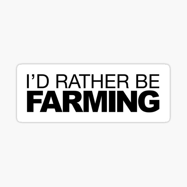 Id rather be Farming Sticker