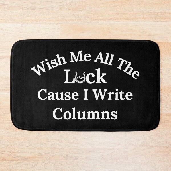 Item preview, Wish Me All The Luck Cause I Write Columns - White Text designed and sold by TheKnightWriter.