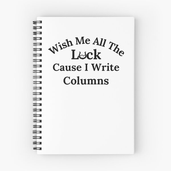 Item preview, Wish Me All The Luck Cause I Write Columns - Black Text designed and sold by TheKnightWriter.