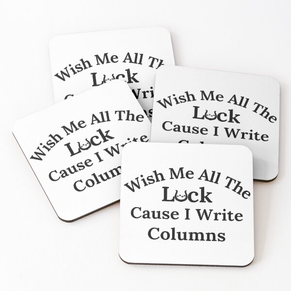 Item preview, Wish Me All The Luck Cause I Write Columns - Black Text designed and sold by TheKnightWriter.
