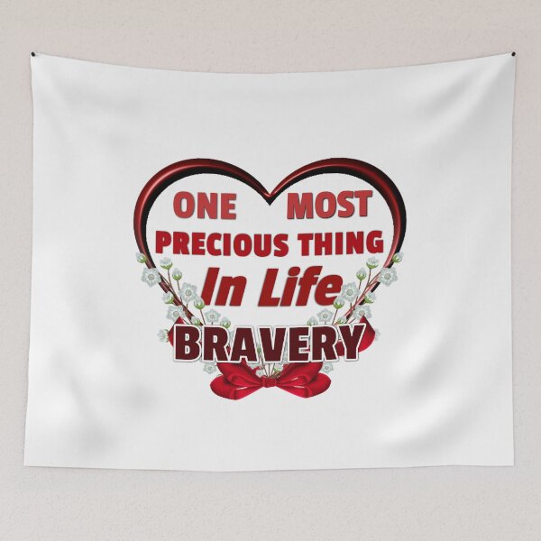 Item preview, One Most Precious Thing In Life BRAVERY  designed and sold by Pebasfa.