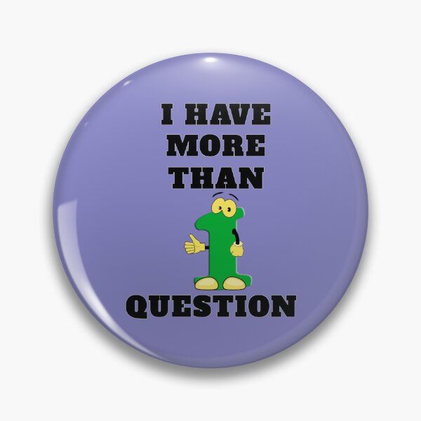 Item preview, I Have More Than One Question designed and sold by RendoRed.