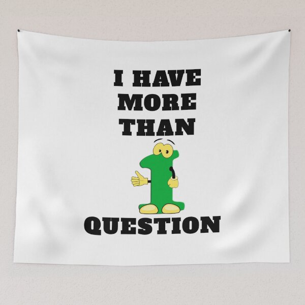 Item preview, I Have More Than One Question designed and sold by RendoRed.