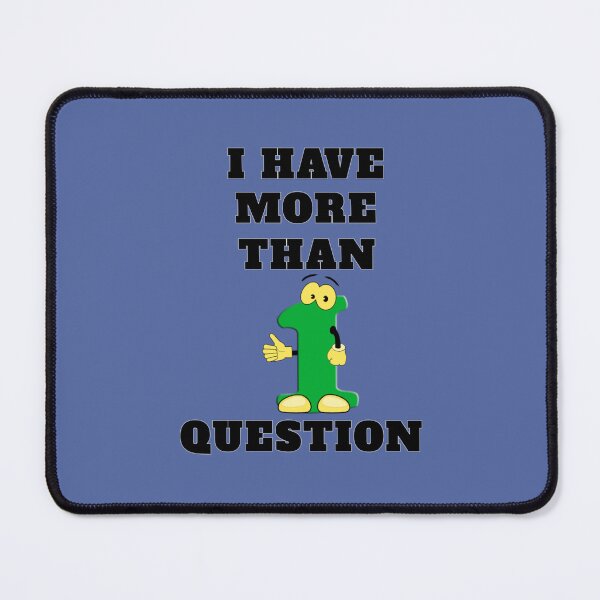 Item preview, I Have More Than One Question designed and sold by RendoRed.