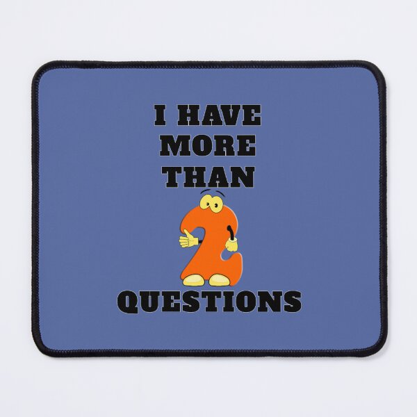 Item preview, I Have More Than two Questions designed and sold by RendoRed.