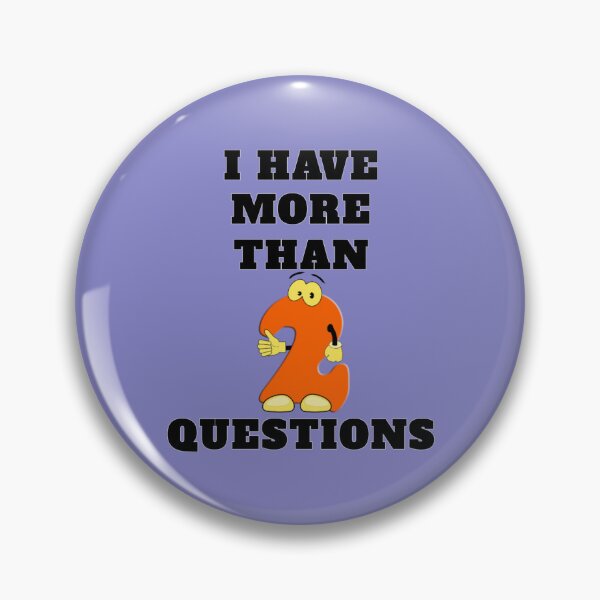 Item preview, I Have More Than two Questions designed and sold by RendoRed.