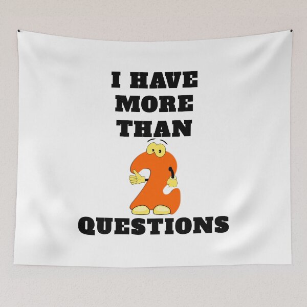Item preview, I Have More Than two Questions designed and sold by RendoRed.