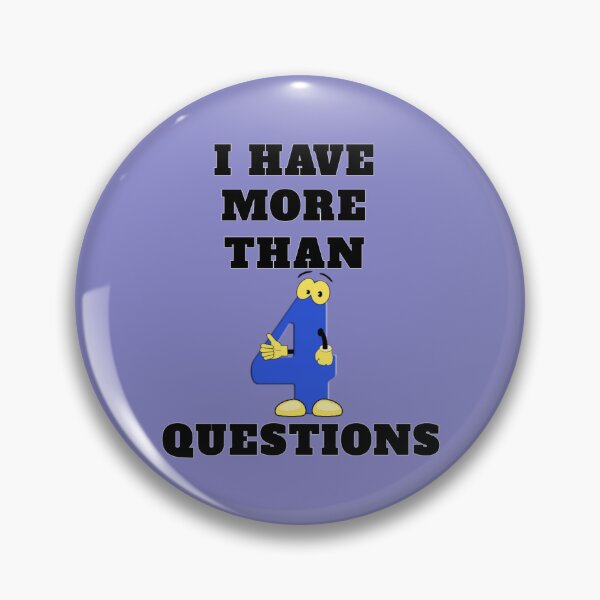 Item preview, I Have More Than Four Questions designed and sold by RendoRed.