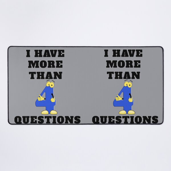 Item preview, I Have More Than Four Questions designed and sold by RendoRed.