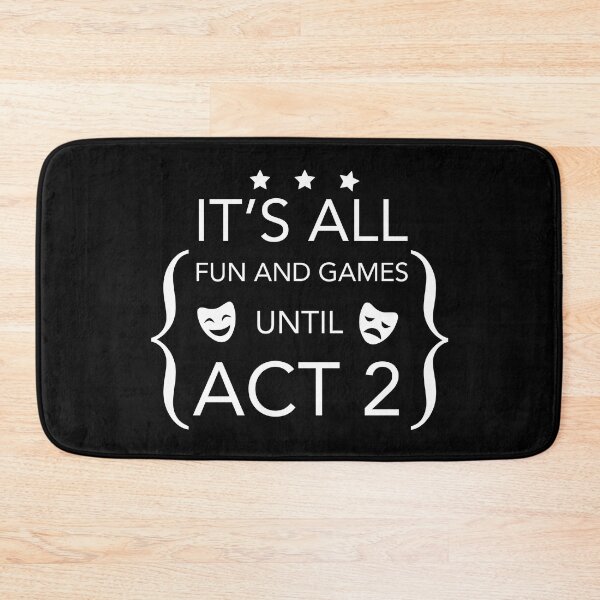 Item preview, Fun and Games Until Act 2 - Backstage Theatre Actor designed and sold by JukeLox.