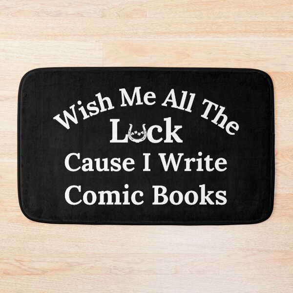 Item preview, Wish Me All The Luck Cause I Write Comic Books - White Text designed and sold by TheKnightWriter.